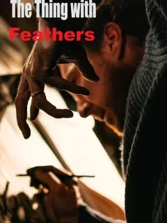 The Thing with Feathers - Dylan Southern - critique 