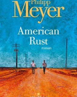American Rust - Philipp Meyer - critique du livre