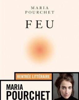 Feu - Maria Pourchet - critique du livre 
