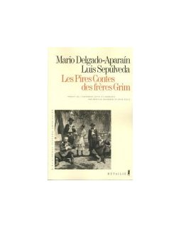 Les pires contes des frères Grim -Mario Delgado-Aparain & Luis Sepulveda