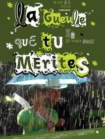 La gueule que tu mérites