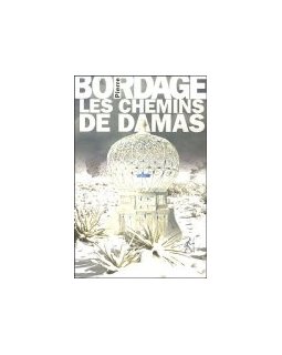 Les chemins de Damas - Pierre Bordage