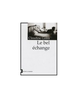 Le bel échange - Claudine Galea