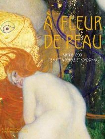 A fleur de peau. Vienne 1900, de Klimt à Schiele et Kokoschka - critique du catalogue