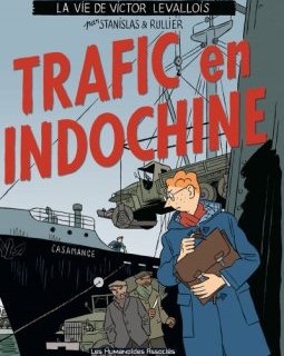 La vie de Victor Levallois . Trafic en Indochine - La chronique BD