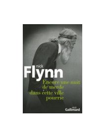 Encore une nuit de merde dans cette ville pourrie - Nick Flynn - la critique du livre