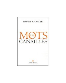 Les mots canailles - Daniel Lacotte