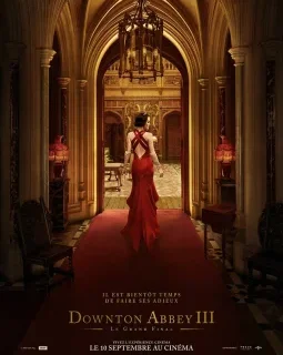 Downton Abbey III : Le grand final - Simon Curtis - critique