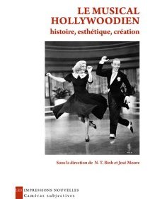 Le Musical hollywoodien, histoire, esthétique, création – N.T. Binh, José Moure - chronique du livre 