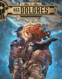 U.C.C Dolores . T.1 : la trace des Nouveaux Pionniers - La chronique BD