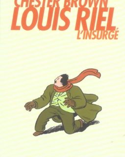 Louis Riel, l'insurgé - La chronique BD