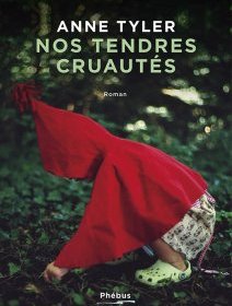 Nos tendres cruautés - Anne Tyler - critique du livre