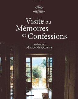 Visite ou Mémoires et confessions - la critique du Oliveira posthume