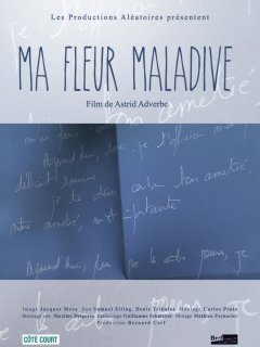 Ma fleur maladive - La critique du film - 4 films de/avec Astrid Adverbe au Saint-André des Arts