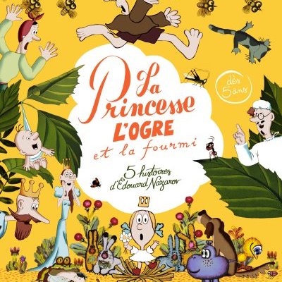 La Princesse, l'ogre et la fourmi - Eduard Nazarov - critique