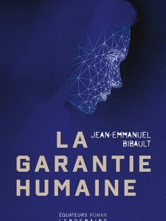 La garantie humaine - Jean-Emmanuel Bibault - critique du livre