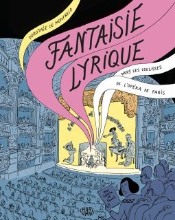 Fantaisie Lyrique. Dans les coulisses de l'Opéra de Paris – Dorothée de Monfreid – la chronique BD