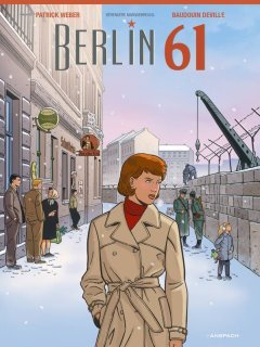Berlin 61 - Patrick Weber, Baudouin Deville, Bérengère Marquebreucq – la chronique BD