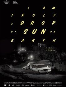 Drop of sun (I am truly a drop of sun on earth) - la critique du film