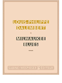 Milwaukee Blues - Louis-Philippe Dalembert - critique du livre