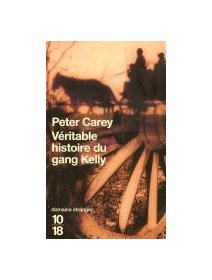 La véritable histoire du gang Kelly - Peter Carey