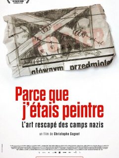 Parce que j'étais peintre - l'art rescapé des camps nazis : la critique du film