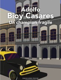 Un champion fragile – Adolfo Bioy Casares - chronique livre