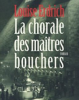 La chorale des maîtres bouchers - Louise Erdrich