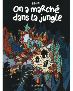 On a marché dans la jungle – Pain(t) - la chronique BD