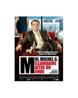 Moi, Michel G, Milliardaire, Maître du monde 