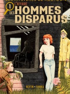 Les Mystères de Hobtown T.1 : L'Affaire des hommes disparus - Kris Bertin, Alexander Forbes - la chronique BD