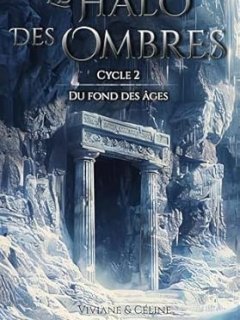 Le Halo des Ombres Cycle 2 : Du fond des Âges - Viviane & Céline de Clairval - critique