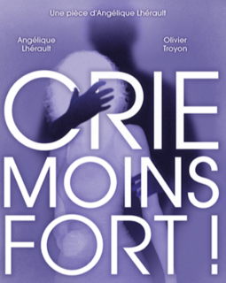 Crie moins fort ! - la chronique du spectacle