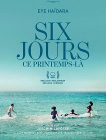 Six jours, ce printemps-là - Joachim Lafosse - critique