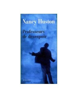 Professeurs de désespoir - Nancy Huston