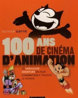 100 ans de cinéma d'animation par Oliver Cotte