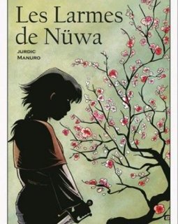 Les Larmes de Nüwa - la chronique BD