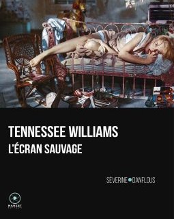 Tennessee Williams, l'écran sauvage - Séverine Danflous - critique
