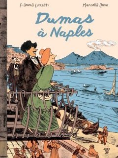 Dumas à Naples – Fiamma Luzzati, Marcella Onzo – la chronique BD
