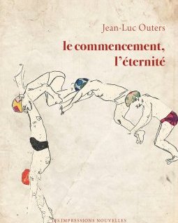 Le Commencement, l'éternité – Jean-Luc Outers - chronique livre