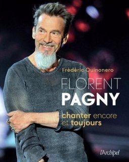 Florent Pagny, chanter encore et toujours - Frédéric Quinonero - chronique du livre