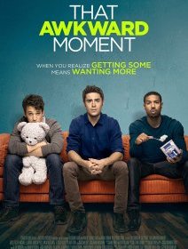 That Awkward Moment : Zac Efron part à la reconquête de son public