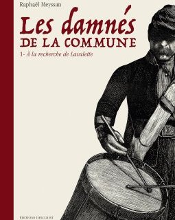 Les Damnés de la Commune . T.1 À la recherche de Lavalette - La chronique BD