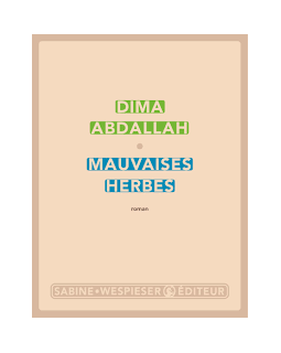 Mauvaises herbes - Dima Abdallah - Critique du livre