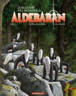 Le bestiaire des mondes d'Aldébaran – Olivia Le Moëne, Leo – la chronique BD