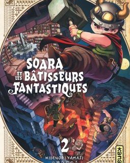 Soara et les Bâtisseurs Fantastiques T.2 - Hidenori Yamaji - la chronique Manga
