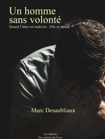 Un homme sans volonté - Marc Desaubliaux - critique du livre
