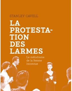 La protestation des larmes, de Stanley Cavell