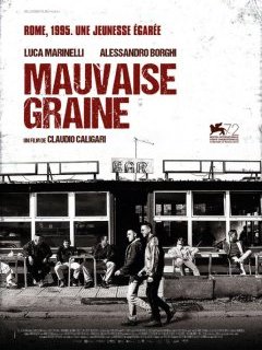 Mauvaise Graine - Claudio Caligari - critique