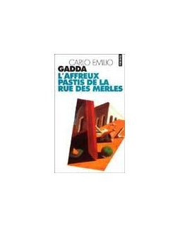 L'affreux pastis de la rue des Merles - Carlo Emilio Gadda - La critique du livre